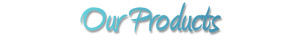 Our Products
